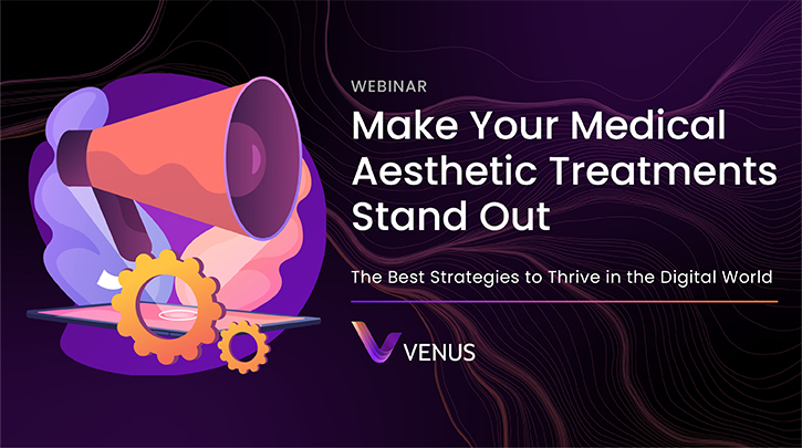 Webinar Recording: Make Your Medical Aesthetic Treatments Stand Out in the Digital World